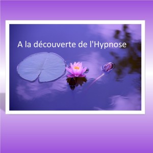 A la découverte de l'hypnose thérapeutique