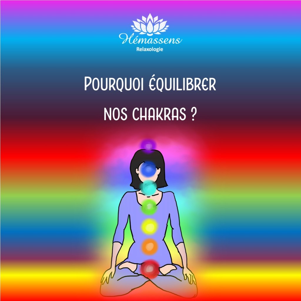 pourquoi équilibrer nos chakras