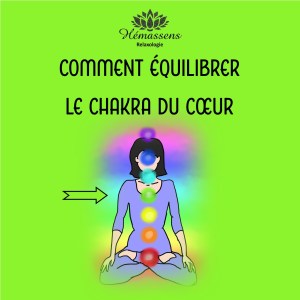 Comment équilibrer le chakra du coeur