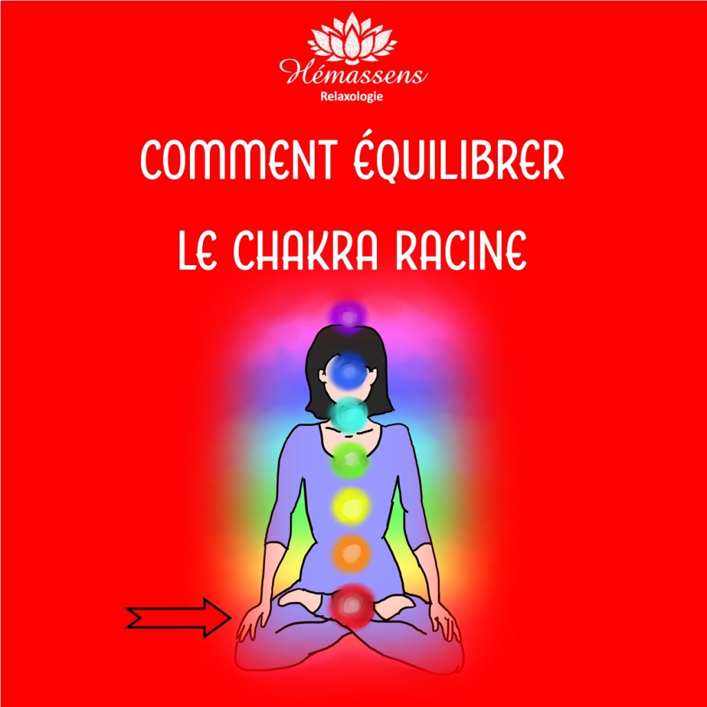 comment équilibrer notre chakra racine