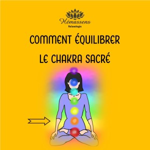 Comment équilibrer le chakra sacré