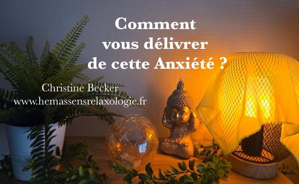 Comment vous délivrer de cette Anxiété
